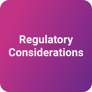 Regulatory Considerations